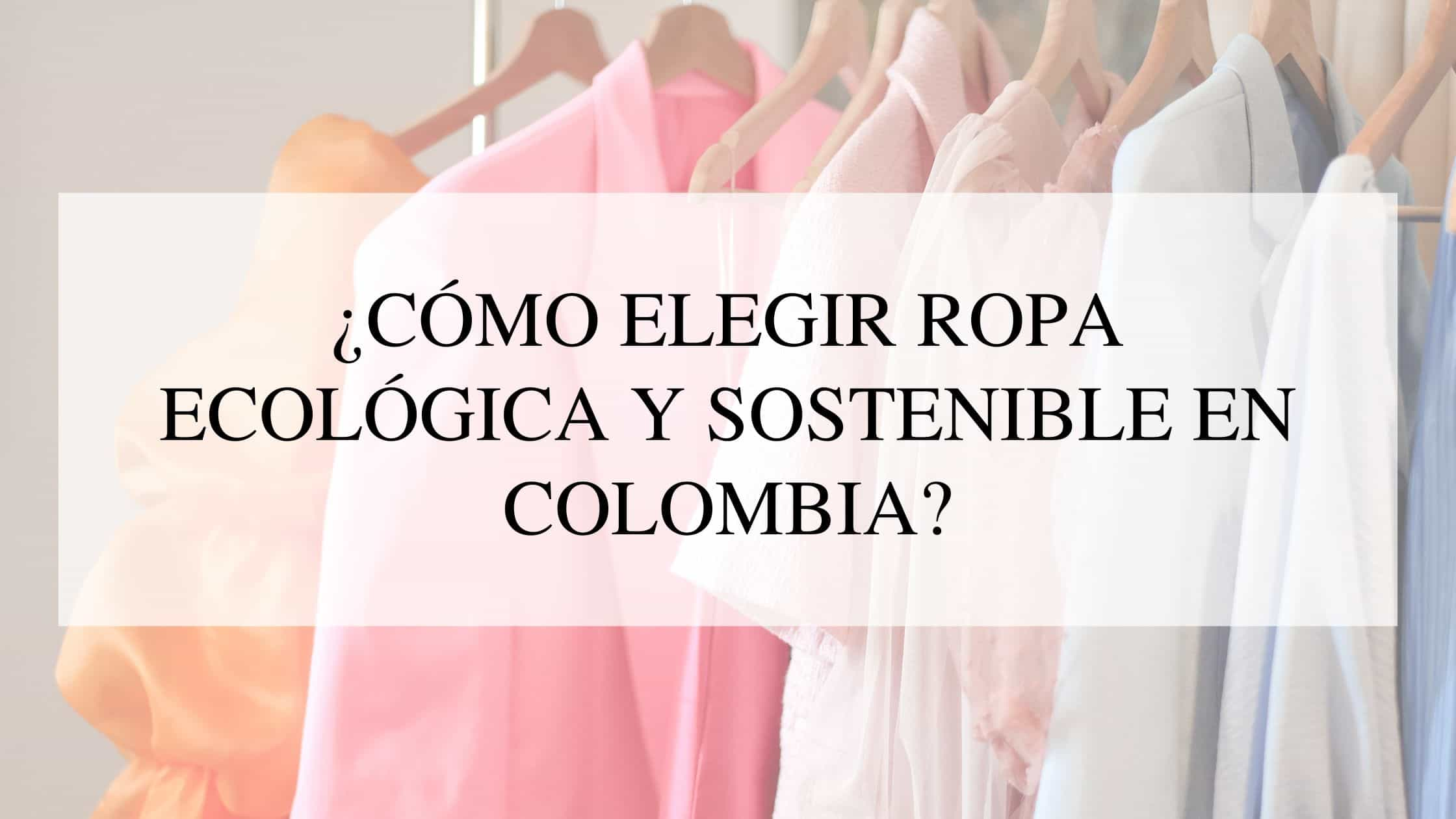 ¿Cómo elegir ropa ecológica y sostenible?